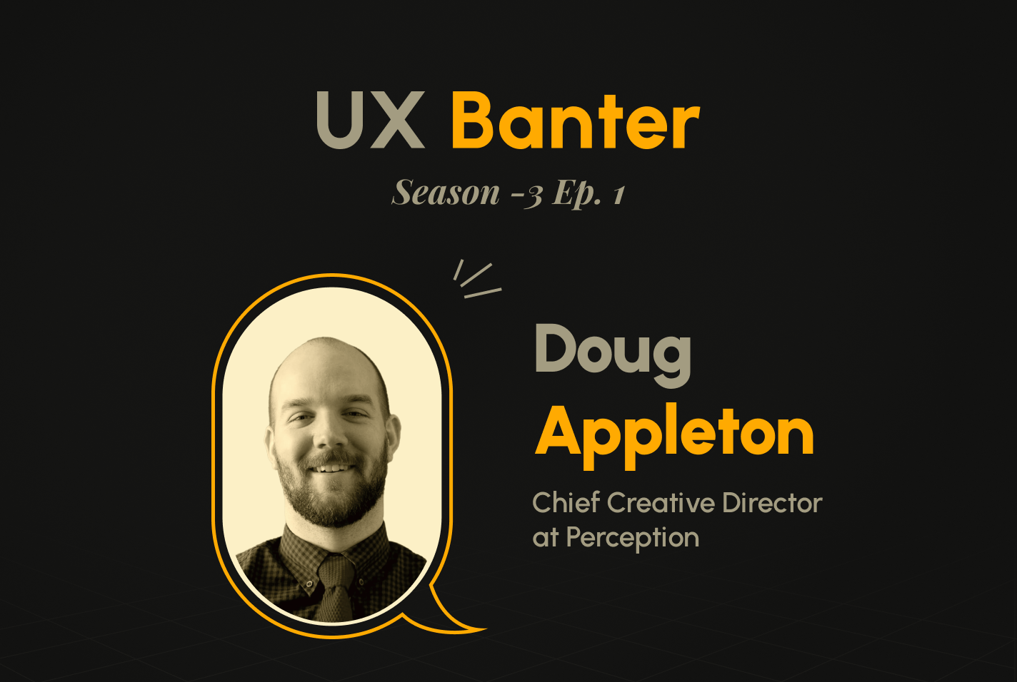 UX Banter Season 3 Episode 1 With Doug Appleton